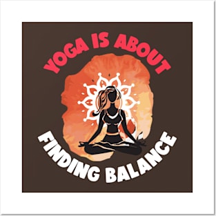 Yoga is About Finding Balance Yoga Posters and Art